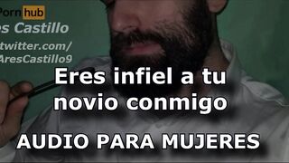 Eres infiel a tu novio conmigo - Audio para MUJERES - Interactivo - Voz de hombre - España - ASMR